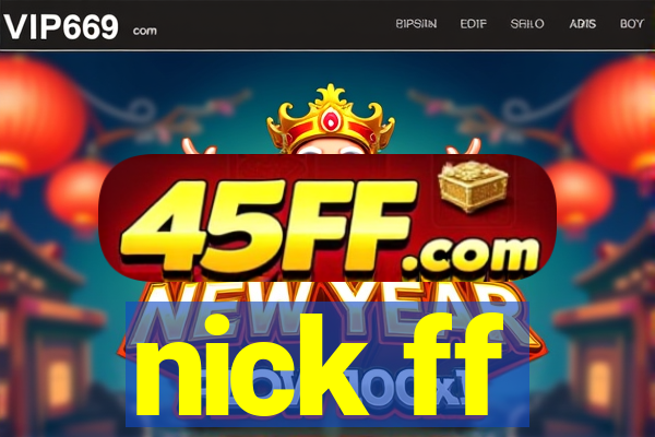 nick ff
